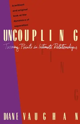 Desacoplamiento: Puntos de inflexión en las relaciones íntimas - Uncoupling: Turning Points in Intimate Relationships