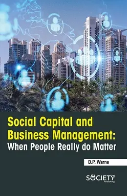 Capital social y gestión empresarial: Cuando las personas realmente importan - Social Capital and Business Management: When People Really Do Matter