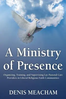 Un ministerio de presencia: Organización, formación y supervisión de agentes de pastoral laicos en comunidades religiosas liberales - A Ministry of Presence: Organizing, Training, and Supervising Lay Pastoral Care Providers in Liberal Religious Faith Communities