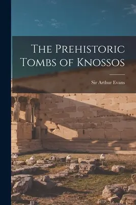 Las tumbas prehistóricas de Cnosos - The Prehistoric Tombs of Knossos