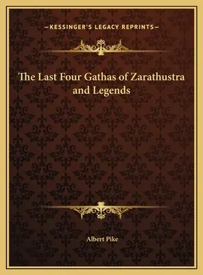 Los Cuatro Últimos Gathas de Zaratustra y Leyendas - The Last Four Gathas of Zarathustra and Legends