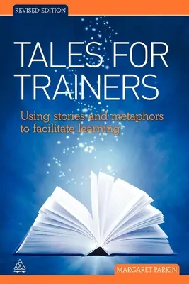 Cuentos para formadores: Uso de historias y metáforas para facilitar el aprendizaje - Tales for Trainers: Using Stories and Metaphors to Facilitate Learning