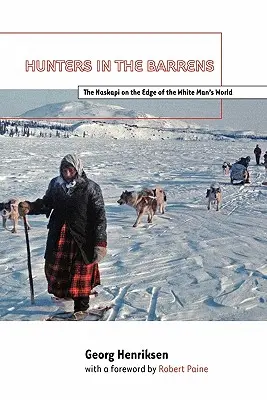 Cazadores en los barrens: Los Naskapi al borde del mundo de los blancos - Hunters in the Barrens: The Naskapi on the Edge of the White Man's World