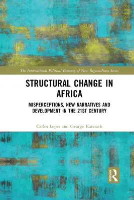 Cambio estructural en África: Percepciones erróneas, nuevas narrativas y desarrollo en el siglo XXI - Structural Change in Africa: Misperceptions, New Narratives and Development in the 21st Century