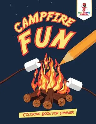 Campfire Fun: Libro Para Colorear Para Niños De 8 Aos - Campfire Fun: Coloring Book for Summer
