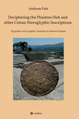 Descifrar el disco de Faistos y otras inscripciones jeroglíficas cretenses - Deciphering the Phaistos Disk and other Cretan Hieroglyphic Inscriptions