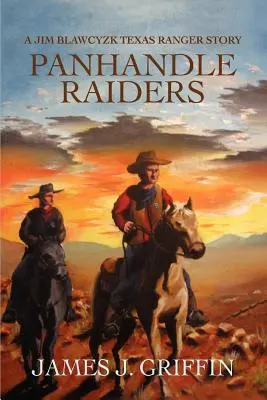 Panhandle Raiders: Una historia de Jim Blawcyzk, Ranger de Texas - Panhandle Raiders: A Jim Blawcyzk Texas Ranger Story