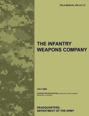 La Compañía de Armas de Infantería: The official U.S. Army Field Manual FM 3-21.12 (julio de 2008) - The Infantry Weapons Company: The official U.S. Army Field Manual FM 3-21.12 (July 2008)