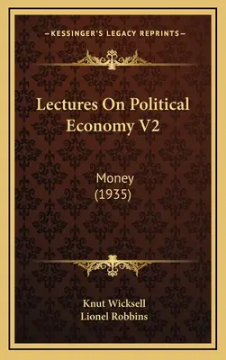 Lectures On Political Economy V2: El dinero (1935) - Lectures On Political Economy V2: Money (1935)