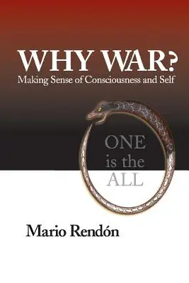 ¿Por qué la guerra? El sentido de la conciencia y del yo - Why War?: Making Sense of Consciousness and Self