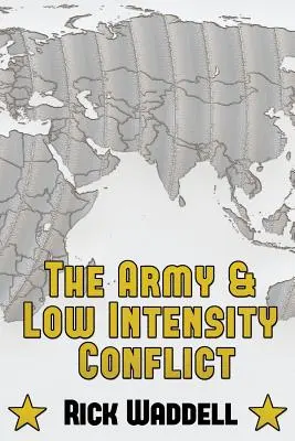 El ejército y los conflictos de baja intensidad - The Army and Low Intensity Conflict