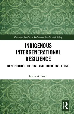 Resiliencia intergeneracional indígena: Afrontar la crisis cultural y ecológica - Indigenous Intergenerational Resilience: Confronting Cultural and Ecological Crisis