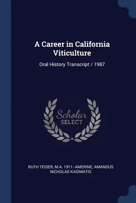 Una Carrera en la Viticultura de California: Transcripción de la historia oral / 1987 - A Career in California Viticulture: Oral History Transcript / 1987