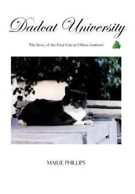 Universidad Dadcat: La historia de los gatos salvajes de UMass-Amherst - Dadcat University: The Story of the Feral Cats at UMass-Amherst