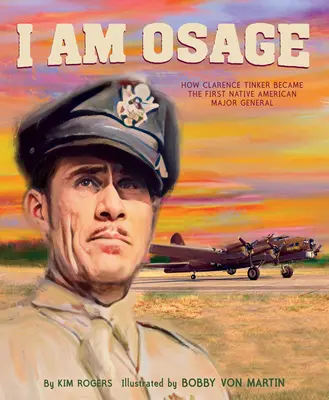 Yo soy Osage: Cómo Clarence Tinker se convirtió en el primer general de división nativo americano - I Am Osage: How Clarence Tinker Became the First Native American Major General