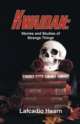 Kwaidan: Historias y estudios de cosas extrañas - Kwaidan: Stories And Studies Of Strange Things