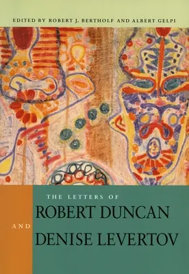 Las cartas de Robert Duncan y Denise Levertov - The Letters of Robert Duncan and Denise Levertov