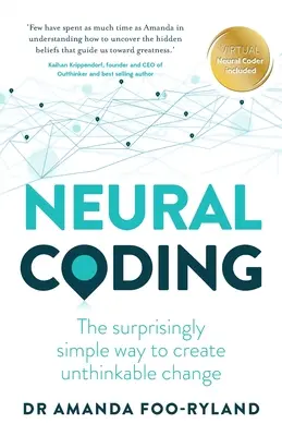 Codificación neuronal: La forma sorprendentemente sencilla de crear cambios impensables - Neural Coding: The Surprisingly Simple Way to Create Unthinkable Change