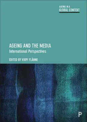 Envejecimiento y medios de comunicación: Perspectivas internacionales - Ageing and the Media: International Perspectives