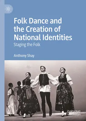 Danza folclórica y creación de identidades nacionales: Escenificación del folclore - Folk Dance and the Creation of National Identities: Staging the Folk