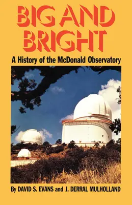 Grande y brillante: Historia del Observatorio McDonald - Big and Bright: A History of the McDonald Observatory