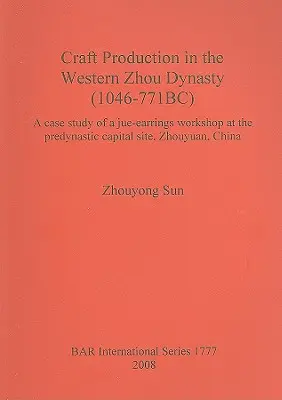 Producción artesanal en la dinastía Zhou occidental (1046-771 a.C.): Estudio de caso de un taller jue-earrings en la capital predinástica de Zhouyuan (China) - Craft Production in the Western Zhou Dynasty (1046-771BC): A case study of a jue-earrings workshop at the predynastic capital site, Zhouyuan, China