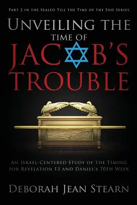 Desvelando el tiempo de la angustia de Jacob: Parte 2 de la serie Sellado hasta el tiempo del fin - Unveiling the Time of Jacob's Trouble: Part 2 in the Sealed Till the Time of the End Series