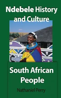 Historia y cultura ndebele: El pueblo sudafricano - Ndebele History and Culture: South African People