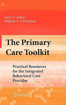 The Primary Care Toolkit: Recursos prácticos para el proveedor de atención conductual integrada - The Primary Care Toolkit: Practical Resources for the Integrated Behavioral Care Provider