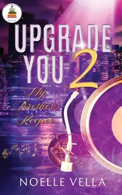 Upgrade You 2: El guardián de mi hermano - Upgrade You 2: My Brother's Keeper