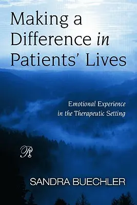 Marcar la diferencia en la vida de los pacientes: La experiencia emocional en el entorno terapéutico - Making a Difference in Patients' Lives: Emotional Experience in the Therapeutic Setting