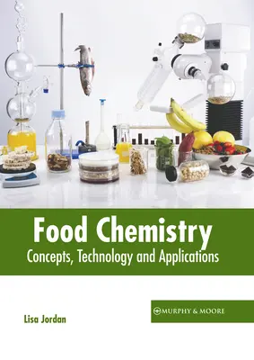 Química de los alimentos: Conceptos, tecnología y aplicaciones - Food Chemistry: Concepts, Technology and Applications