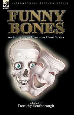 Funny Bones: Una antología de historias humorísticas de fantasmas - Funny Bones: An Anthology of Humorous Ghost Stories