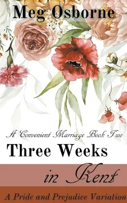 Tres semanas en Kent: Una variación de Orgullo y prejuicio - Three Weeks in Kent: A Pride and Prejudice Variation