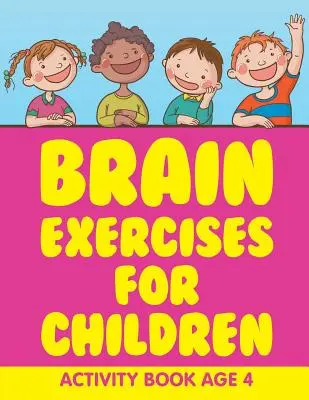 Ejercicios cerebrales para niños: Libro de Actividades Edad 4 - Brain Exercises for Children: Activity Book Age 4