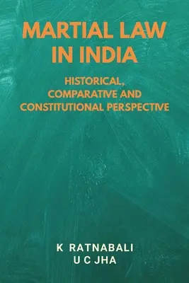 La ley marcial en la India: Perspectiva histórica, comparativa y constitucional - Martial Law in India: Historical, Comparative and Constitutional Perspective