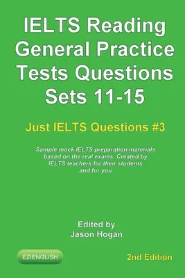 IELTS Lectura. General Practice Tests Preguntas Sets 11-15. Muestras de materiales de preparación para el IELTS basados en los exámenes reales: Creado por profesores de IELTS - IELTS Reading. General Practice Tests Questions Sets 11-15. Sample mock IELTS preparation materials based on the real exams: Created by IELTS teachers