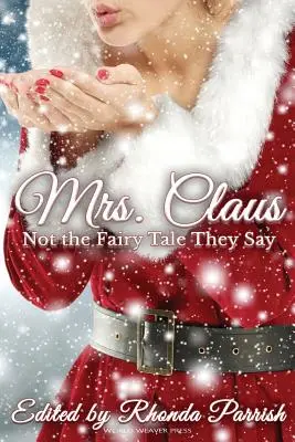 Sra. Claus: No es el cuento de hadas que dicen - Mrs. Claus: Not the Fairy Tale They Say