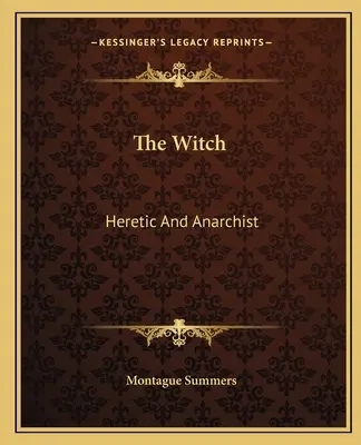 La bruja: Hereje y anarquista - The Witch: Heretic And Anarchist