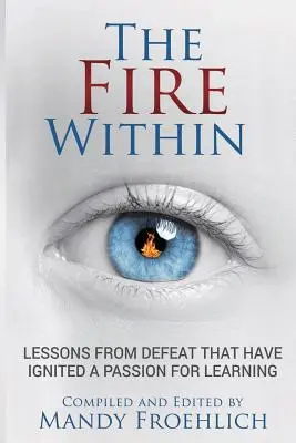 El fuego interior: Lecciones de la derrota que han inspirado la pasión por aprender - The Fire Within: Lessons from defeat that have inspired a passion for learning