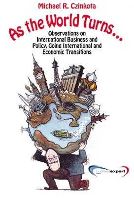 El mundo gira..: Observaciones sobre política y negocios internacionales, internacionalización y transiciones - As the World Turns...: Observations on International Business and Policy, Going International and Transitions