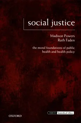 Justicia social: Los fundamentos morales de la salud pública y la política sanitaria - Social Justice: The Moral Foundations of Public Health and Health Policy