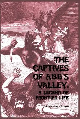 Los cautivos del valle de Abb: Una leyenda de la vida en la frontera - The Captives of Abb's Valley: A Legend of Frontier Life