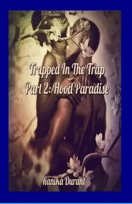 Atrapado en la trampa Parte 2: Hood Paradise - Trapped In The Trap Part 2: Hood Paradise
