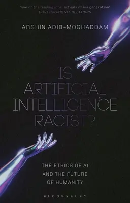 ¿Es racista la inteligencia artificial?: La ética de la IA y el futuro de la humanidad - Is Artificial Intelligence Racist?: The Ethics of AI and the Future of Humanity