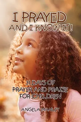 He rezado y lo sé: 31 días de oración y alabanza por los niños - I Prayed and I Know It!: 31 Days of Prayer and Praise for Children