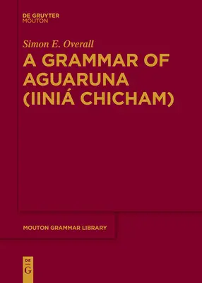 Una gramática del aguaruna (Iini Chicham) - A Grammar of Aguaruna (Iini Chicham)