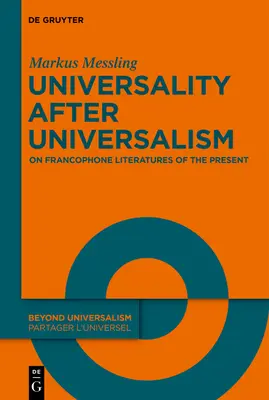 La universalidad después del universalismo: Sobre las literaturas francófonas del presente - Universality After Universalism: On Francophone Literatures of the Present