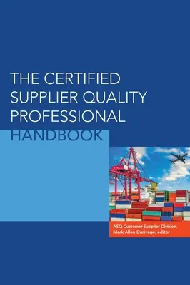 El Manual del Profesional Certificado en Calidad de Proveedores - The Certified Supplier Quality Professional Handbook