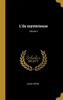 L'ile mystrieuse; Volumen 2 - L'ile mystrieuse; Volume 2